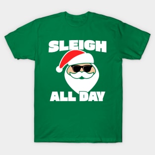 Sleigh All Day Funny Santa Claus T-Shirt